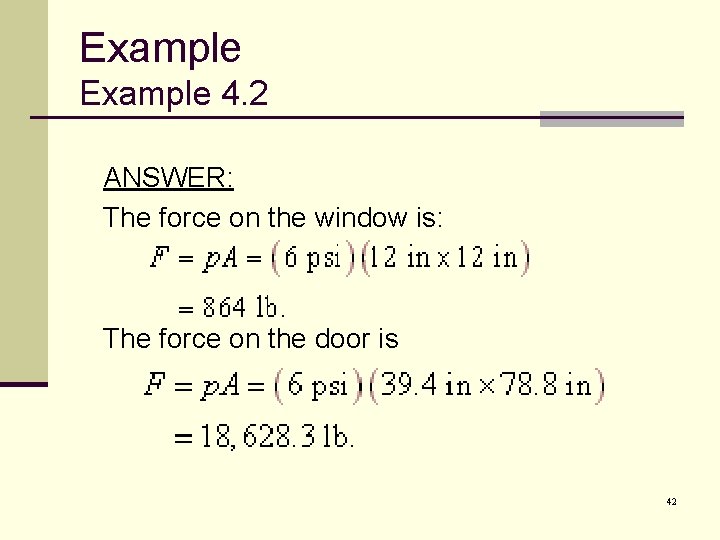 Example 4. 2 ANSWER: The force on the window is: The force on the