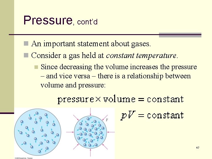 Pressure, cont’d n An important statement about gases. n Consider a gas held at
