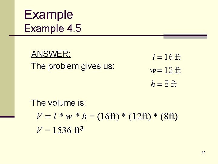 Example 4. 5 ANSWER: The problem gives us: The volume is: V = l