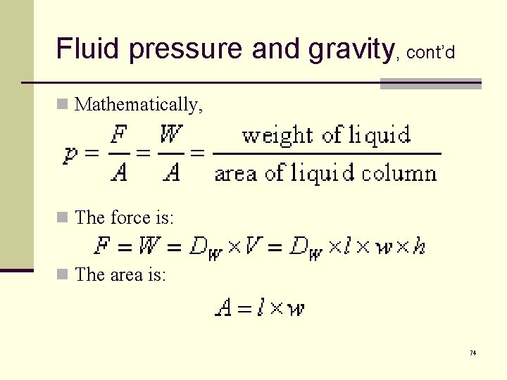 Fluid pressure and gravity, cont’d n Mathematically, n The force is: n The area