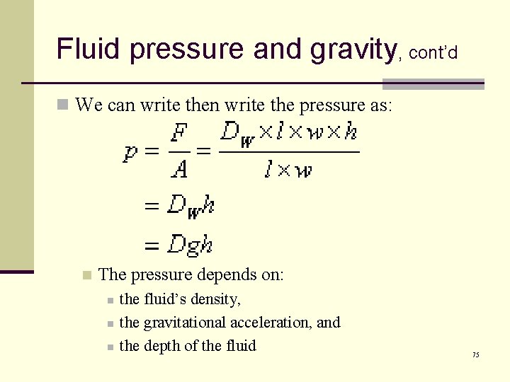 Fluid pressure and gravity, cont’d n We can write the pressure as: n The