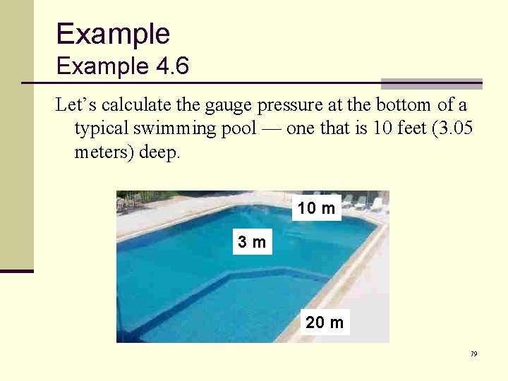 Example 4. 6 Let’s calculate the gauge pressure at the bottom of a typical