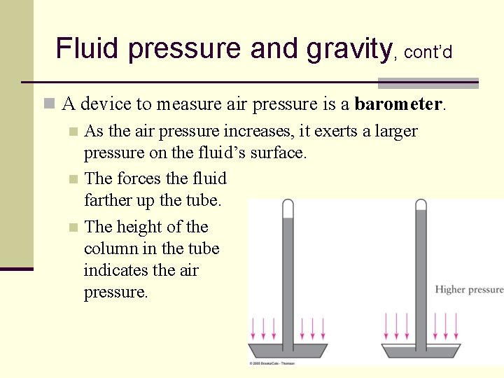 Fluid pressure and gravity, cont’d n A device to measure air pressure is a