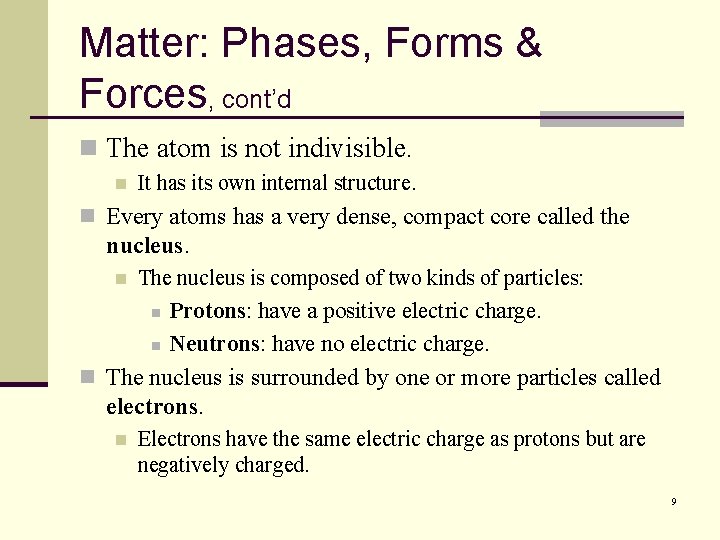 Matter: Phases, Forms & Forces, cont’d n The atom is not indivisible. n It