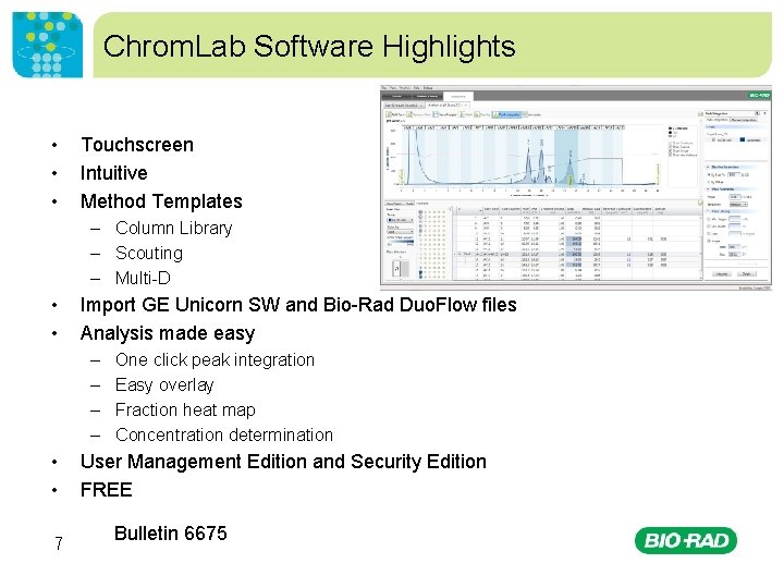 Chrom. Lab Software Highlights • • • Touchscreen Intuitive Method Templates – Column Library