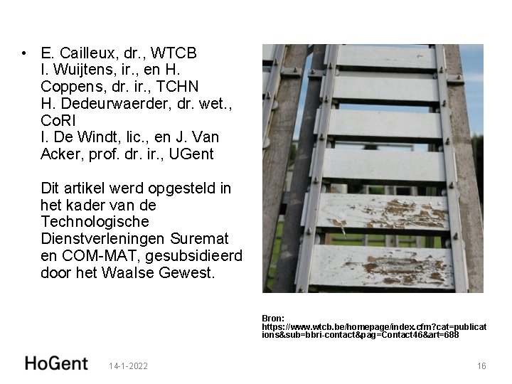  • E. Cailleux, dr. , WTCB I. Wuijtens, ir. , en H. Coppens,
