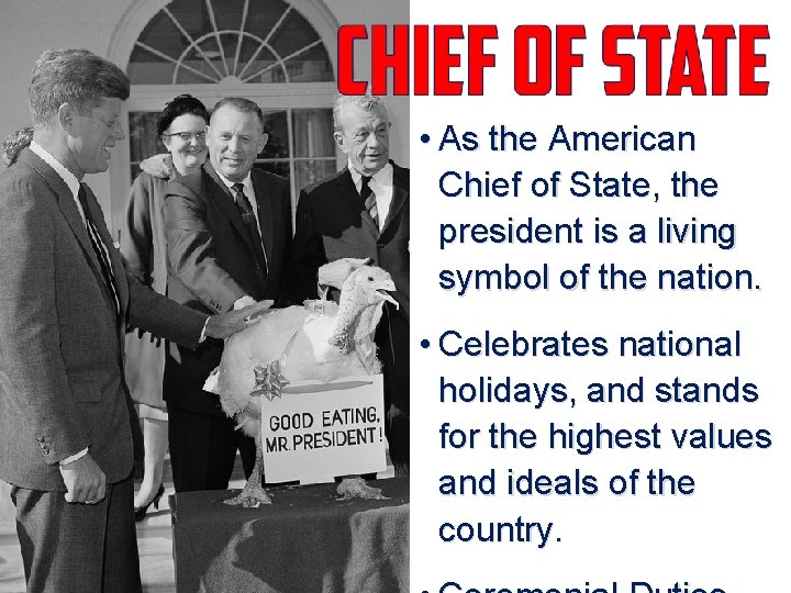  • As the American Chief of State, the president is a living symbol