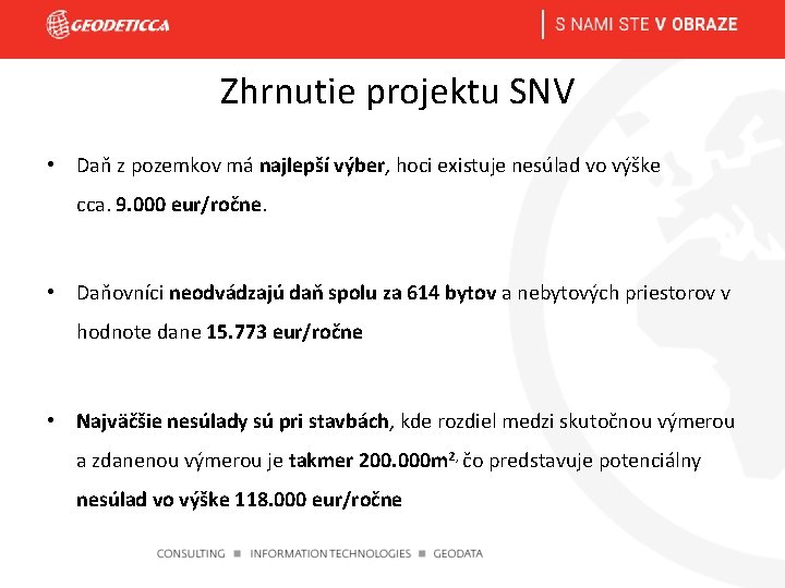 Zhrnutie projektu SNV • Daň z pozemkov má najlepší výber, hoci existuje nesúlad vo