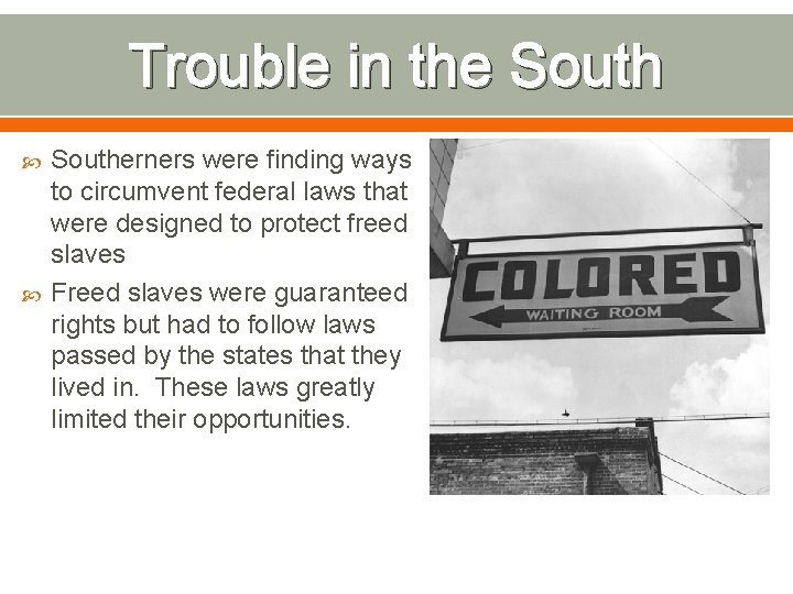 Trouble in the Southerners were finding ways to circumvent federal laws that were designed