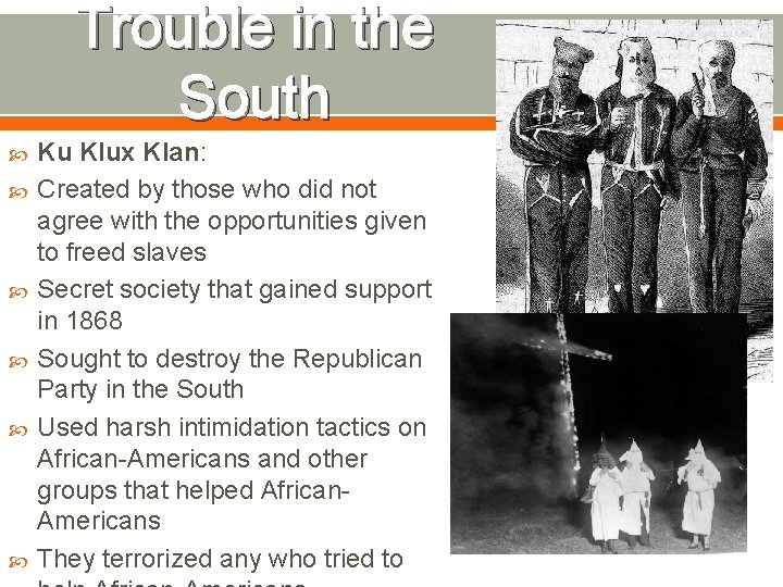 Trouble in the South Ku Klux Klan: Created by those who did not agree