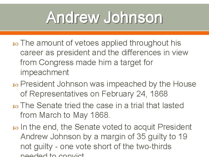 Andrew Johnson The amount of vetoes applied throughout his career as president and the