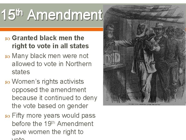 th 15 Amendment Granted black men the right to vote in all states Many