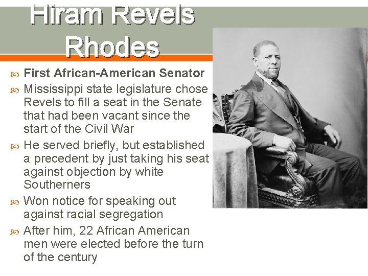 Hiram Revels Rhodes First African-American Senator Mississippi state legislature chose Revels to fill a