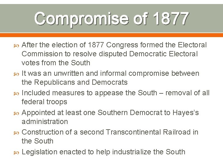 Compromise of 1877 After the election of 1877 Congress formed the Electoral Commission to