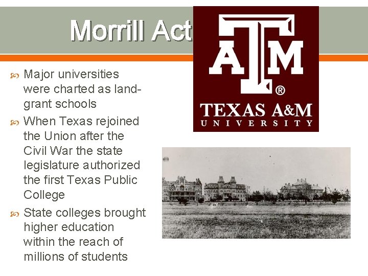 Morrill Act Major universities were charted as landgrant schools When Texas rejoined the Union