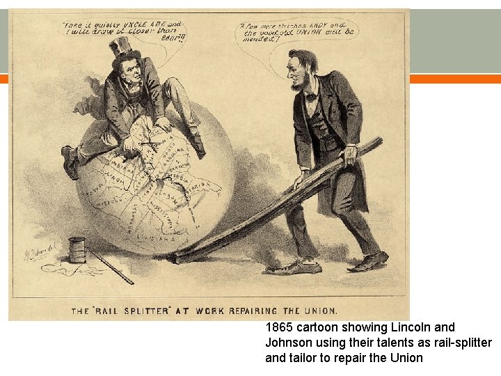 1865 cartoon showing Lincoln and Johnson using their talents as rail-splitter and tailor to