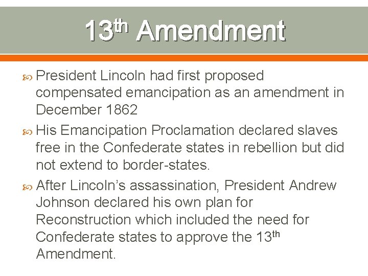 th 13 President Amendment Lincoln had first proposed compensated emancipation as an amendment in