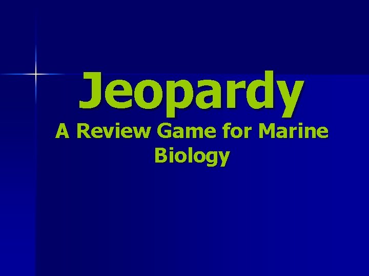 Jeopardy A Review Game for Marine Biology 