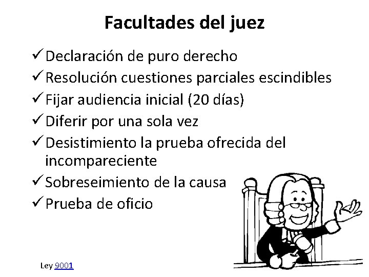 Facultades del juez ü Declaración de puro derecho ü Resolución cuestiones parciales escindibles ü