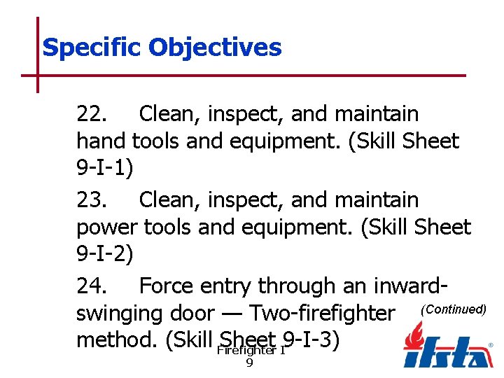 Specific Objectives 22. Clean, inspect, and maintain hand tools and equipment. (Skill Sheet 9