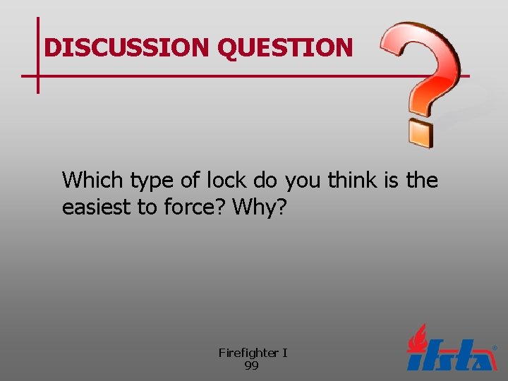 DISCUSSION QUESTION Which type of lock do you think is the easiest to force?