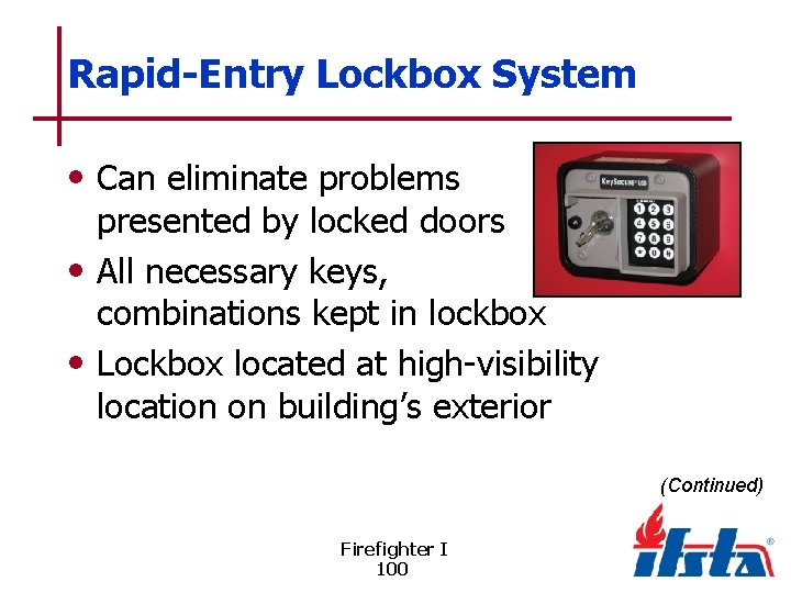 Rapid-Entry Lockbox System • Can eliminate problems presented by locked doors • All necessary