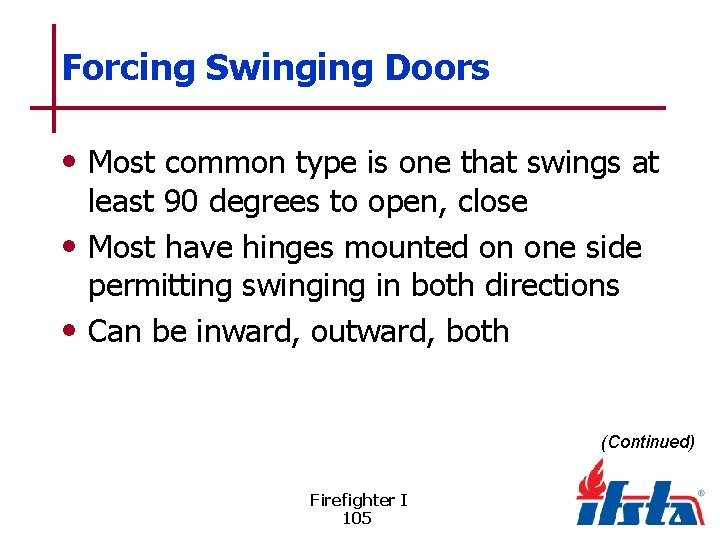 Forcing Swinging Doors • Most common type is one that swings at least 90