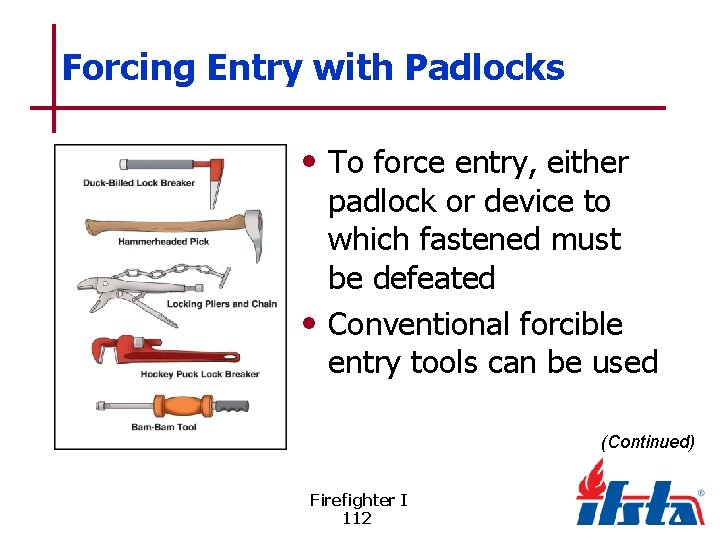 Forcing Entry with Padlocks • To force entry, either padlock or device to which