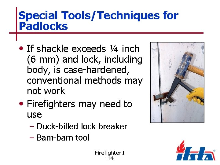 Special Tools/Techniques for Padlocks • If shackle exceeds ¼ inch (6 mm) and lock,
