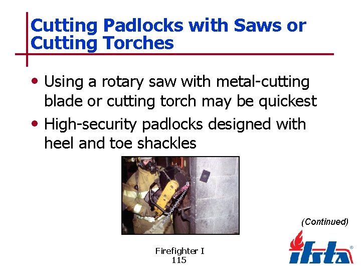 Cutting Padlocks with Saws or Cutting Torches • Using a rotary saw with metal-cutting