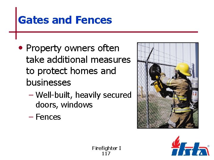 Gates and Fences • Property owners often take additional measures to protect homes and