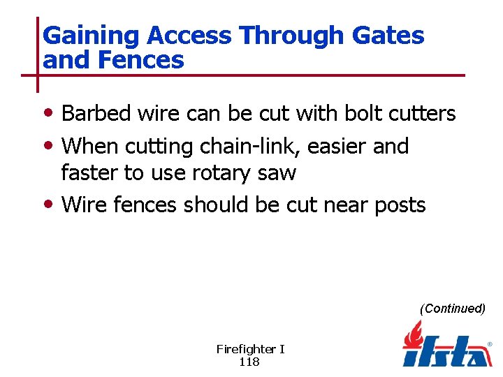 Gaining Access Through Gates and Fences • Barbed wire can be cut with bolt