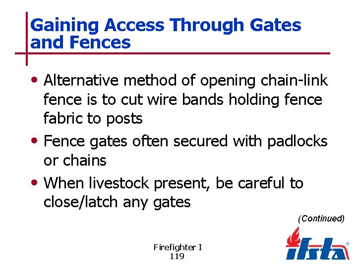 Gaining Access Through Gates and Fences • Alternative method of opening chain-link fence is