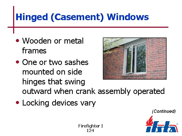 Hinged (Casement) Windows • Wooden or metal frames • One or two sashes mounted