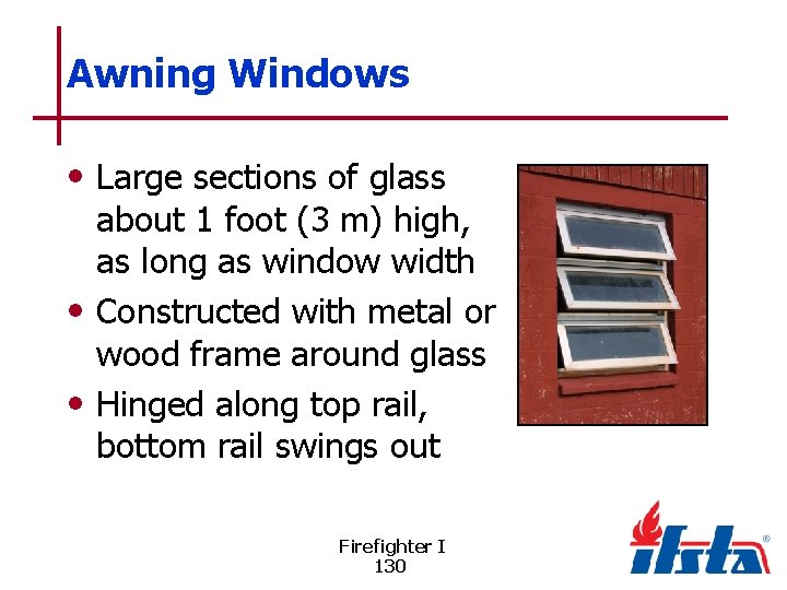 Awning Windows • Large sections of glass about 1 foot (3 m) high, as