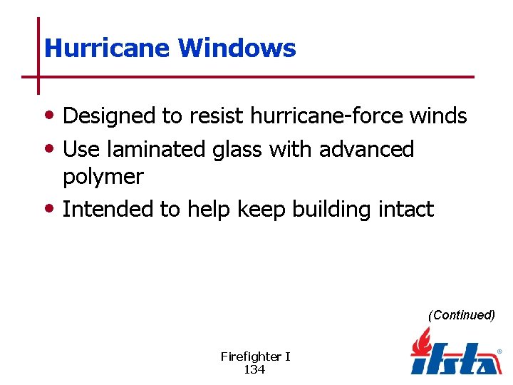 Hurricane Windows • Designed to resist hurricane-force winds • Use laminated glass with advanced