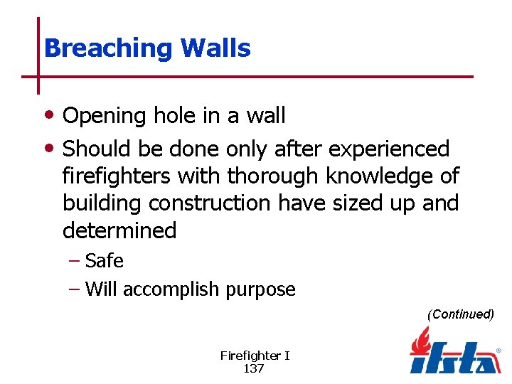 Breaching Walls • Opening hole in a wall • Should be done only after