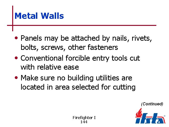 Metal Walls • Panels may be attached by nails, rivets, bolts, screws, other fasteners