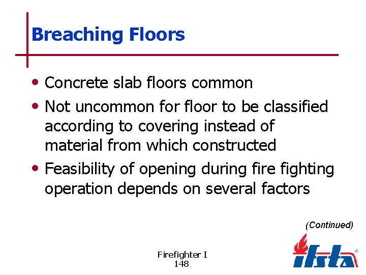 Breaching Floors • Concrete slab floors common • Not uncommon for floor to be