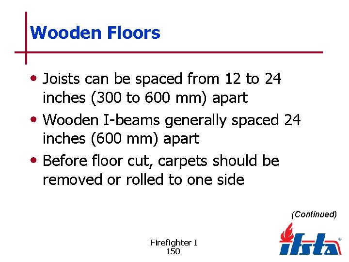 Wooden Floors • Joists can be spaced from 12 to 24 inches (300 to