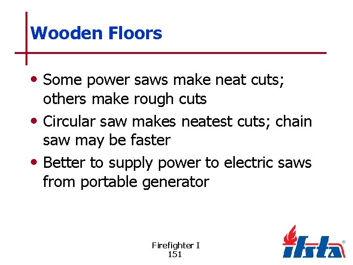 Wooden Floors • Some power saws make neat cuts; others make rough cuts •