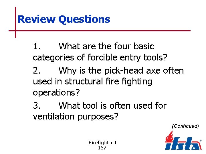 Review Questions 1. What are the four basic categories of forcible entry tools? 2.