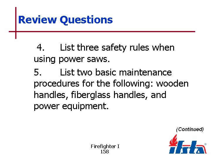 Review Questions 4. List three safety rules when using power saws. 5. List two