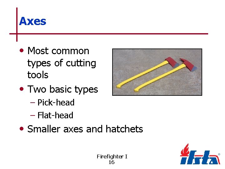 Axes • Most common types of cutting tools • Two basic types – Pick-head