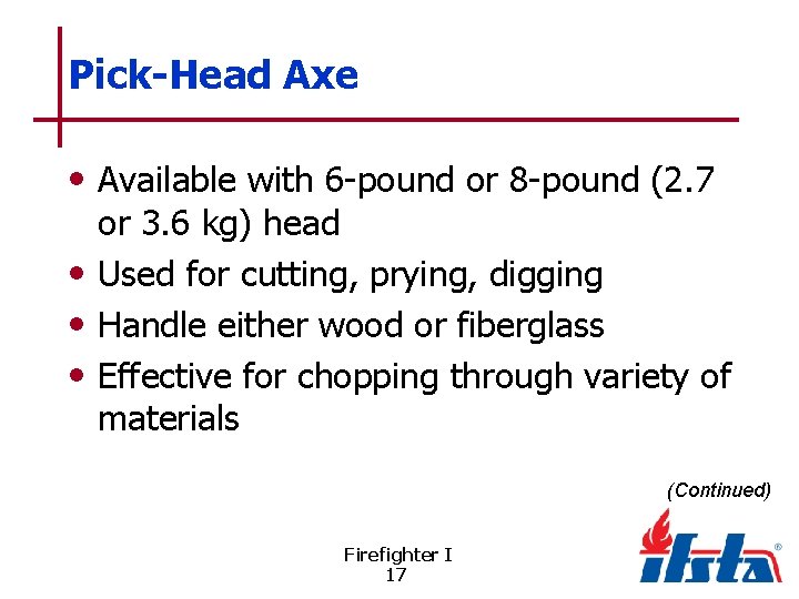 Pick-Head Axe • Available with 6 -pound or 8 -pound (2. 7 or 3.