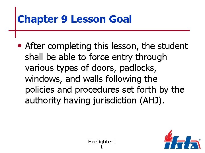 Chapter 9 Lesson Goal • After completing this lesson, the student shall be able