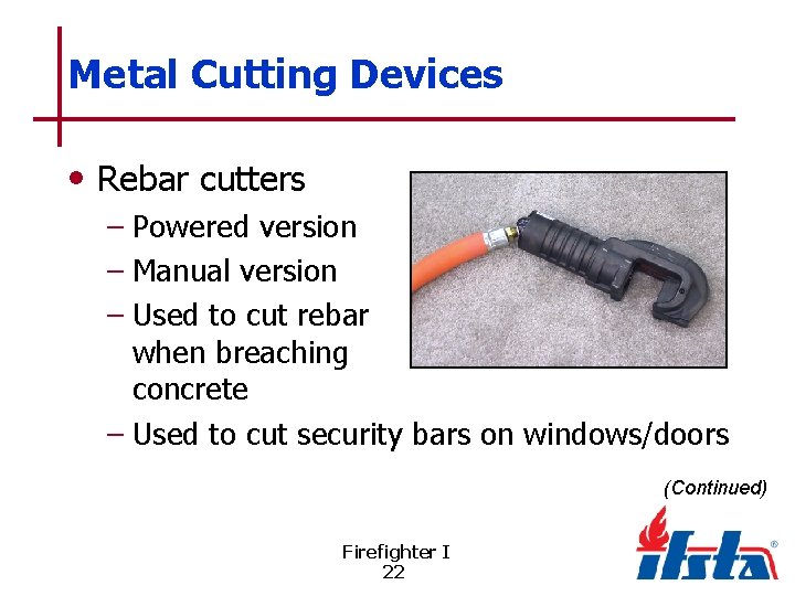 Metal Cutting Devices • Rebar cutters – Powered version – Manual version – Used