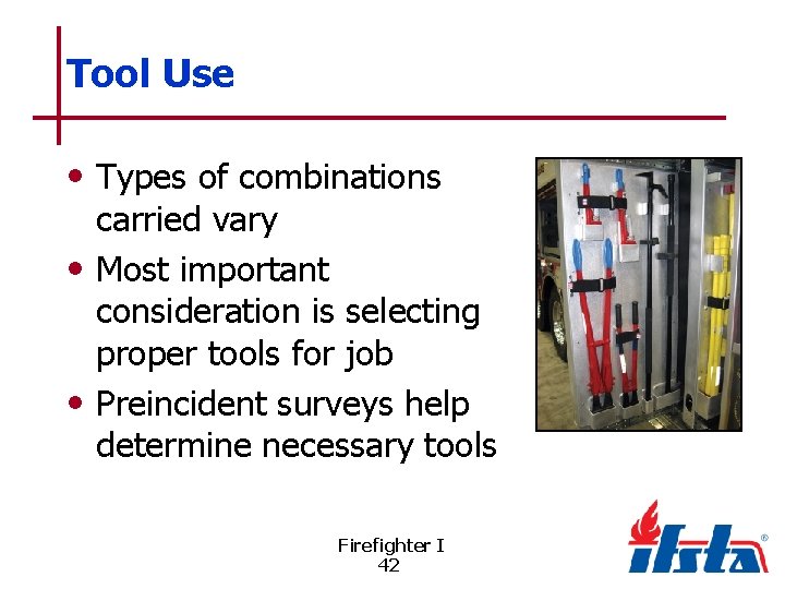 Tool Use • Types of combinations carried vary • Most important consideration is selecting