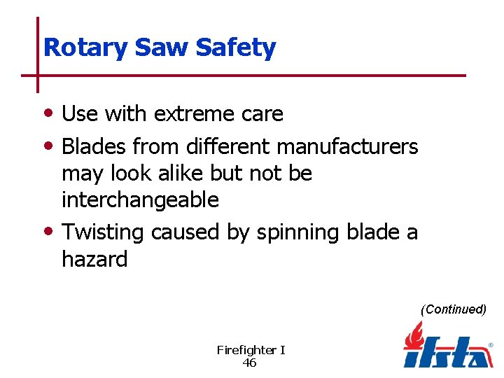 Rotary Saw Safety • Use with extreme care • Blades from different manufacturers may