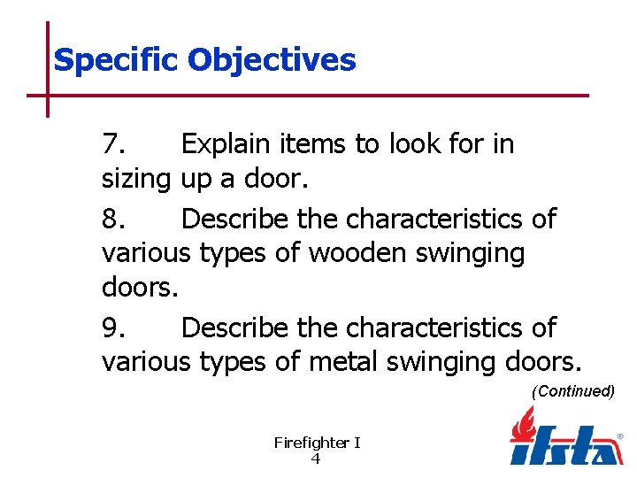 Specific Objectives 7. Explain items to look for in sizing up a door. 8.